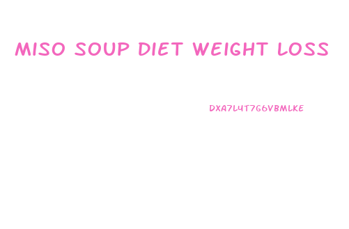 Miso Soup Diet Weight Loss