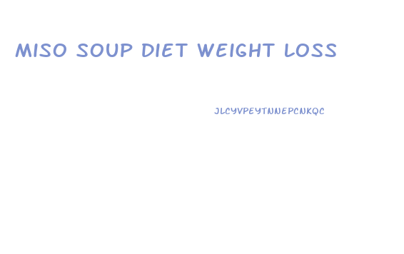 Miso Soup Diet Weight Loss