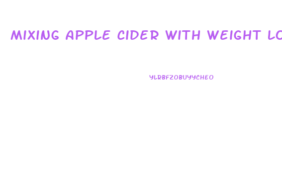 Mixing Apple Cider With Weight Loss Pills