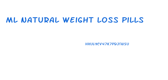 Ml Natural Weight Loss Pills