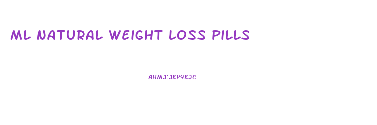 Ml Natural Weight Loss Pills