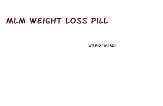 Mlm Weight Loss Pill