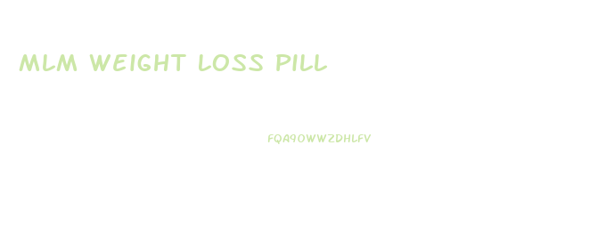 Mlm Weight Loss Pill