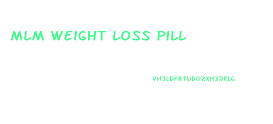 Mlm Weight Loss Pill