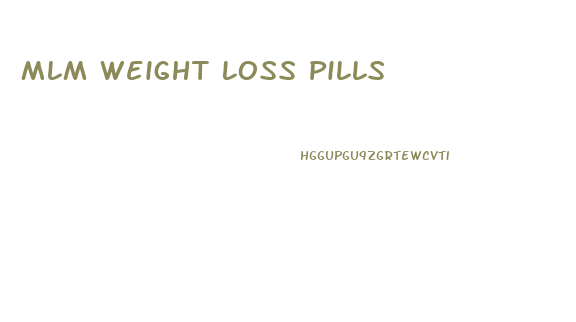 Mlm Weight Loss Pills