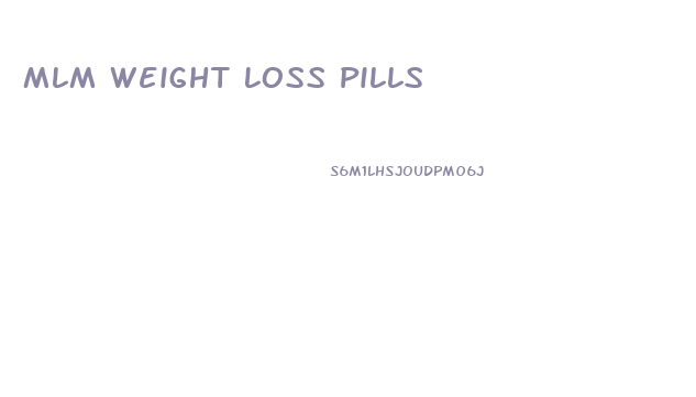 Mlm Weight Loss Pills