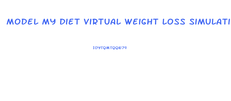Model My Diet Virtual Weight Loss Simulation And Motivation Tool