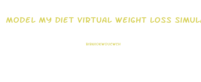 Model My Diet Virtual Weight Loss Simulation And Motivation Tool