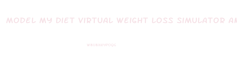 Model My Diet Virtual Weight Loss Simulator And Motivation Tool