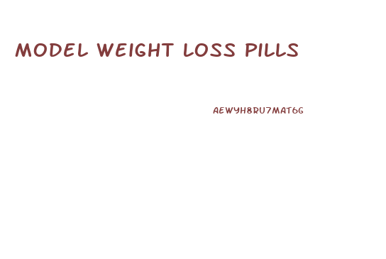 Model Weight Loss Pills
