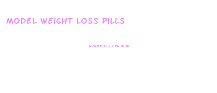 Model Weight Loss Pills