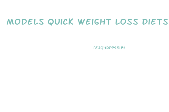 Models Quick Weight Loss Diets