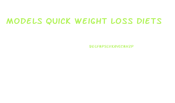 Models Quick Weight Loss Diets
