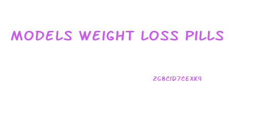 Models Weight Loss Pills