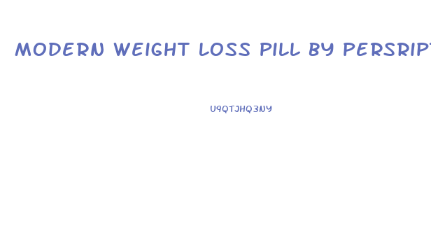 Modern Weight Loss Pill By Persription