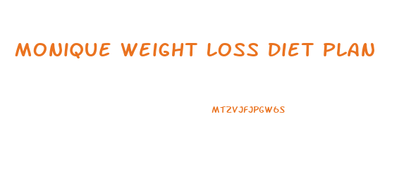 Monique Weight Loss Diet Plan