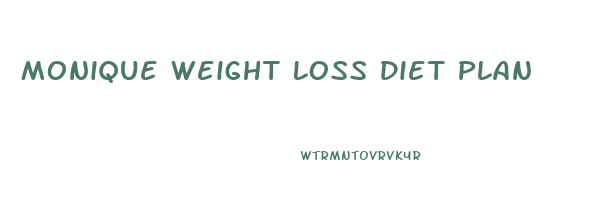 Monique Weight Loss Diet Plan