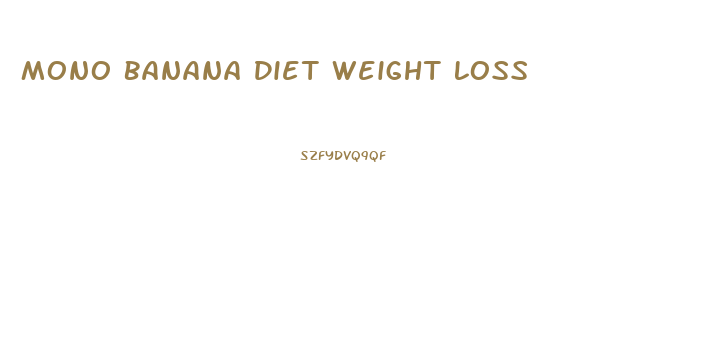 Mono Banana Diet Weight Loss