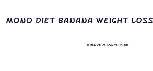 Mono Diet Banana Weight Loss