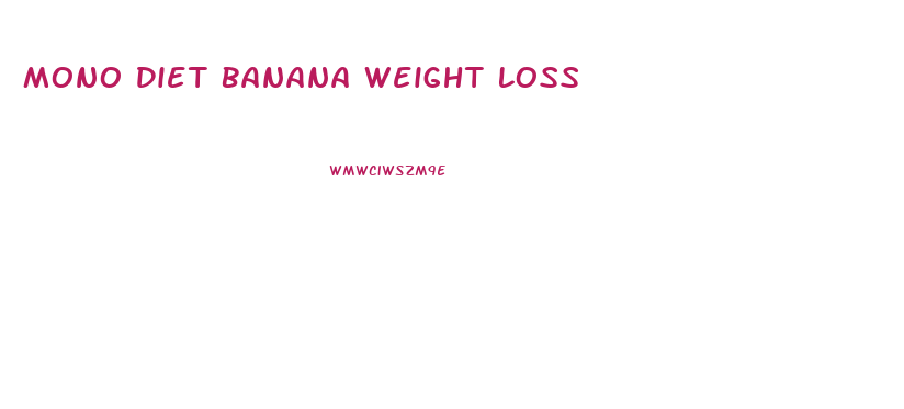 Mono Diet Banana Weight Loss