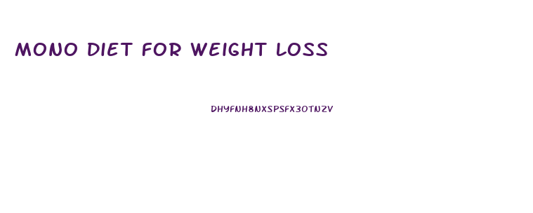 Mono Diet For Weight Loss