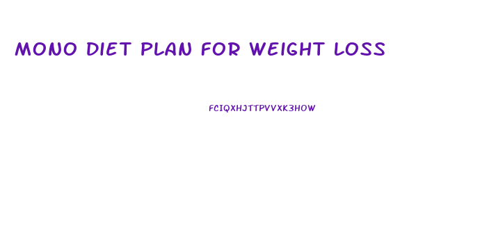 Mono Diet Plan For Weight Loss