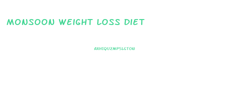 Monsoon Weight Loss Diet