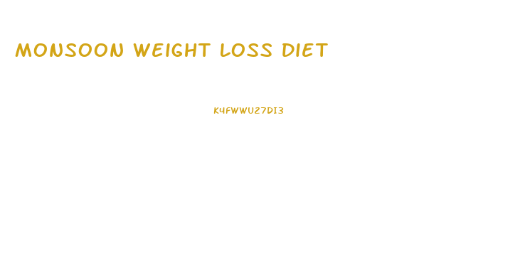 Monsoon Weight Loss Diet