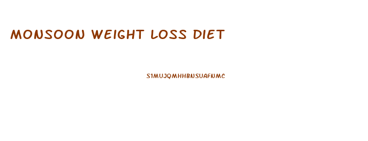 Monsoon Weight Loss Diet