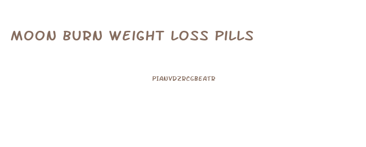 Moon Burn Weight Loss Pills