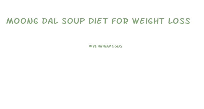 Moong Dal Soup Diet For Weight Loss