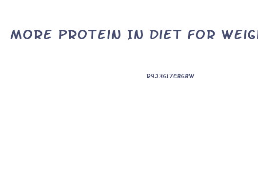 More Protein In Diet For Weight Loss