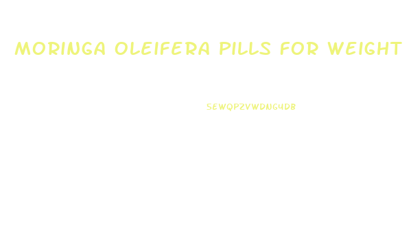 Moringa Oleifera Pills For Weight Loss