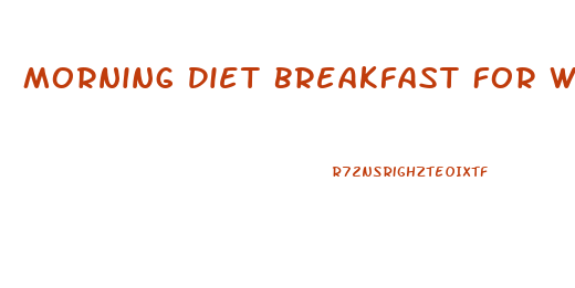 Morning Diet Breakfast For Weight Loss