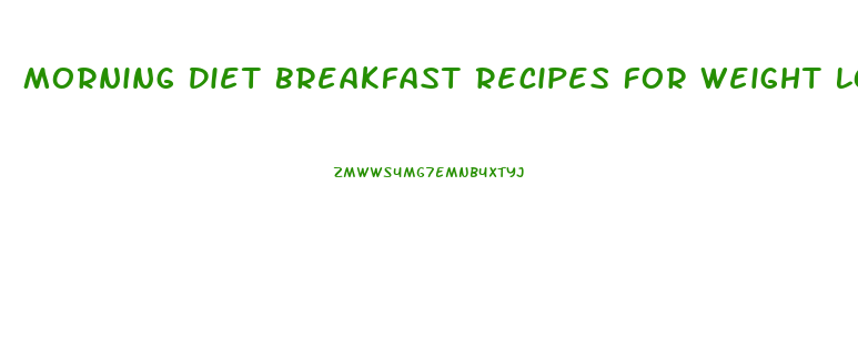 Morning Diet Breakfast Recipes For Weight Loss