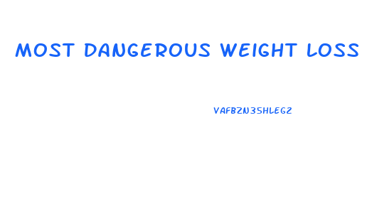 Most Dangerous Weight Loss Pill