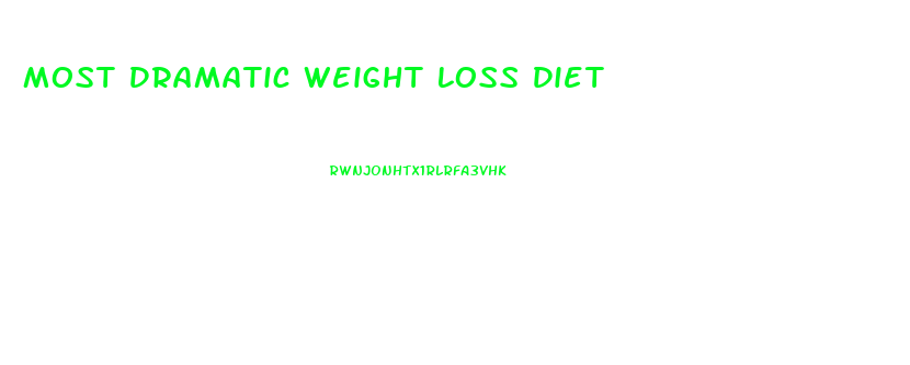 Most Dramatic Weight Loss Diet
