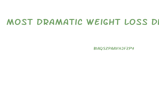 Most Dramatic Weight Loss Diets