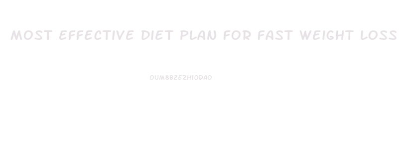 Most Effective Diet Plan For Fast Weight Loss