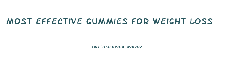 Most Effective Gummies For Weight Loss