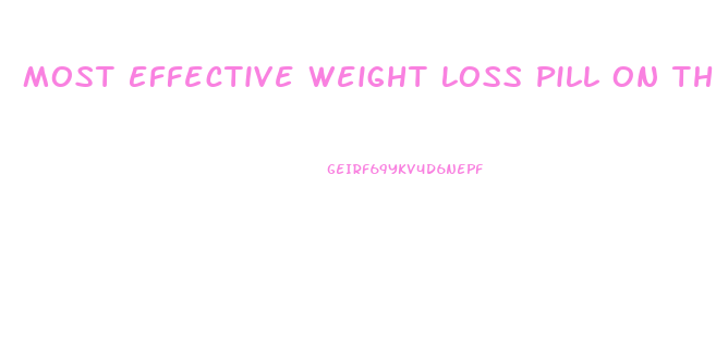 Most Effective Weight Loss Pill On The Market