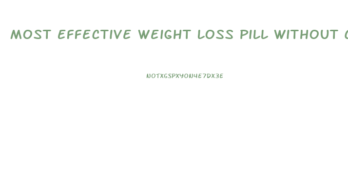 Most Effective Weight Loss Pill Without Caffeine