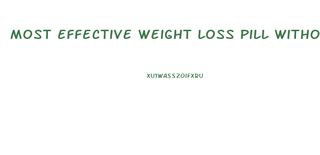 Most Effective Weight Loss Pill Without Caffeine