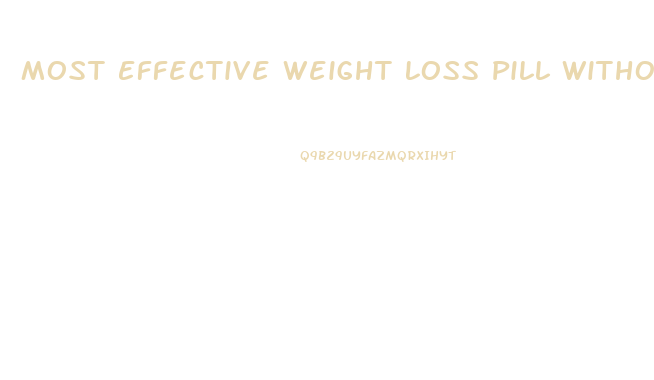 Most Effective Weight Loss Pill Without Exercise