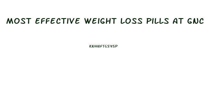 Most Effective Weight Loss Pills At Gnc