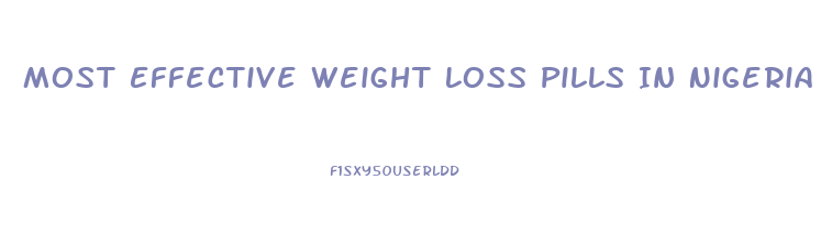 Most Effective Weight Loss Pills In Nigeria