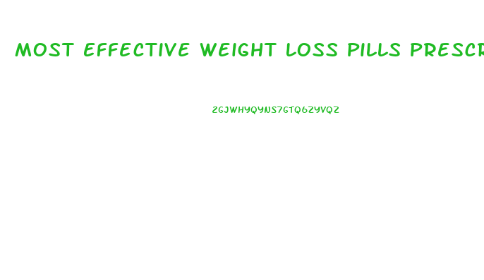 Most Effective Weight Loss Pills Prescription