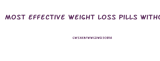 Most Effective Weight Loss Pills Without Side Effects