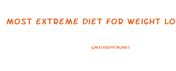 Most Extreme Diet For Weight Loss