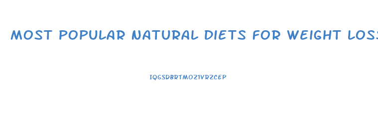 Most Popular Natural Diets For Weight Loss